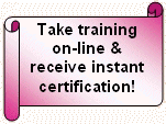 Take our training course on-line and receive instant certifation!